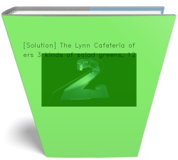 [Solution] The Lynn Cafeteria offers 3 kinds