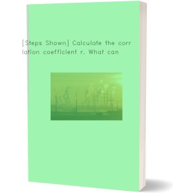 [Steps Shown] Calculate the correlation coefficient r.