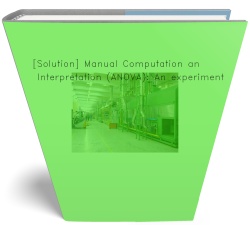 [Solution] Manual Computation and Interpretation (ANOVA): An