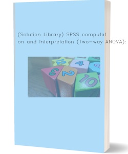 (Solution Library) SPSS computation and Interpretation (Two-way