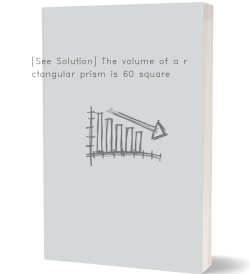 [See Solution] The volume of a rectangular