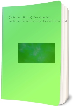 (Solution Library) Key Question Graph the accompanying