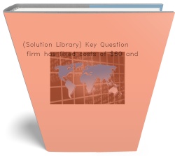 (Solution Library) Key Question A firm has