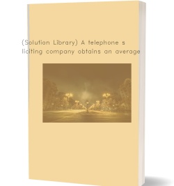 (Solution Library) A telephone soliciting company obtains