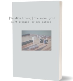 [Solution Library] The mean grade point average