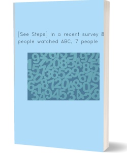 [See Steps] In a recent survey 8