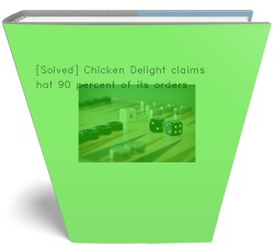 [Solved] Chicken Delight claims that 90 percent