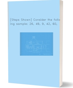 [Steps Shown] Consider the following sample: 26,