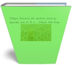 [Steps Shown] All vectors and subspaces are