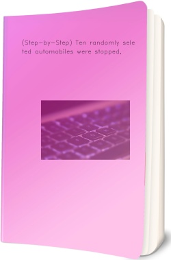 (Step-by-Step) Ten randomly selected automobiles were stopped,