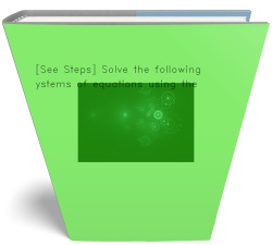 [See Steps] Solve the following systems of