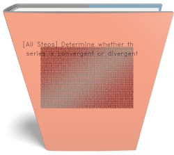 [All Steps] Determine whether the series is