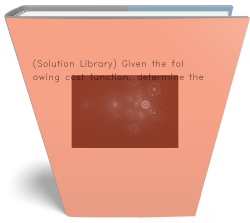 (Solution Library) Given the following cost function,