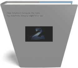 (See Solution) Compute the following indefinite integral