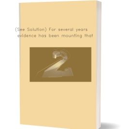 (See Solution) For several years, evidence has