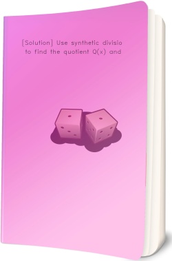 [Solution] Use synthetic division to find the