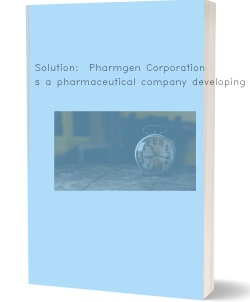 Solution:  Pharmgen Corporation is a pharmaceutical
