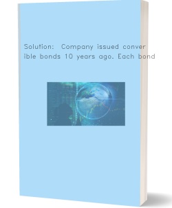 Solution:  Company issued convertible bonds 10