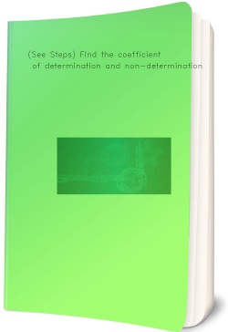 (See Steps) Find the coefficients of determination