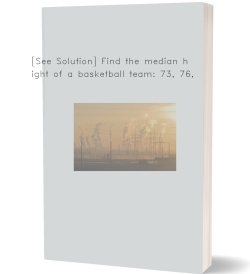 [See Solution] Find the median height of