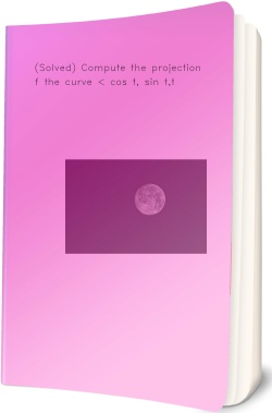 (Solved) Compute the projection of the curve