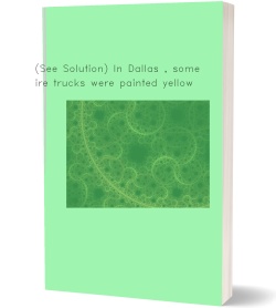 (See Solution) In Dallas , some fire