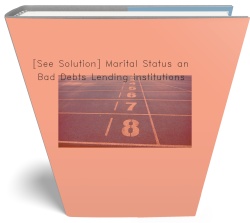 [See Solution] Marital Status and Bad Debts
