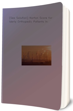 (See Solution) Norton Score for Elderly Orthopedic