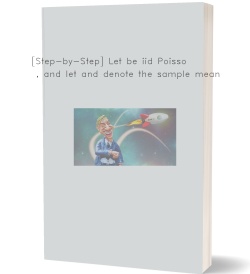 [Step-by-Step] Let be iid Poisson , and
