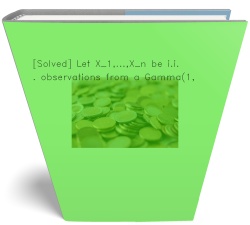[Solved] Let X_1,...,X_n be i.i.d. observations from