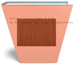[Solution Library] Refer to Exercise 8.4. Assume