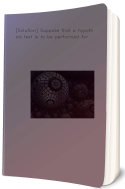 [Solution] Suppose that a hypothesis test is