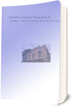 [Solution Library] Prove that the series 1+2x+x^2+2x^3+x^4+2x^5+....