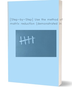 [Step-by-Step] Use the method of matrix reduction