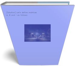 [Solution] Let's define matrices A, B and