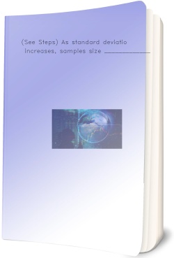 (See Steps) As standard deviation increases, samples