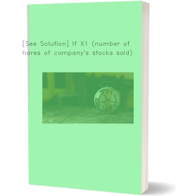 [See Solution] If X1 (number of shares