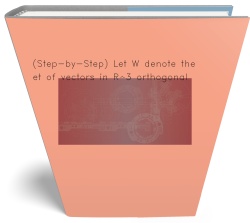 (Step-by-Step) Let W denote the set of