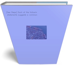 [See Steps] Each of the following statements