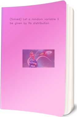 (Solved) Let a random variable X be