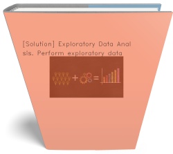 [Solution] Exploratory Data Analysis. Perform exploratory data