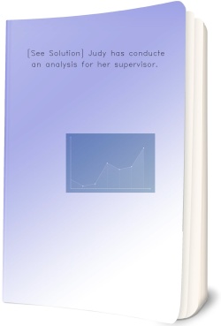 [See Solution] Judy has conducted an analysis