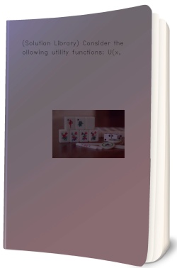 (Solution Library) Consider the following utility functions:
