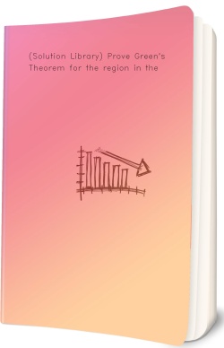 (Solution Library) Prove Green's Theorem for the