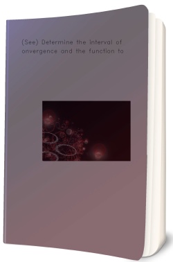 (See) Determine the interval of convergence and