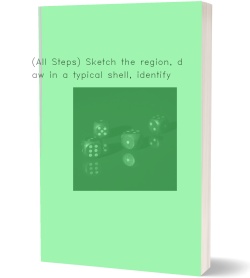 (All Steps) Sketch the region, draw in