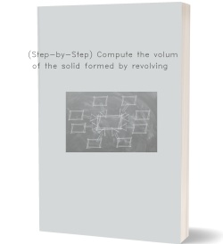 (Step-by-Step) Compute the volume of the solid