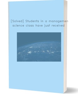 [Solved] Students in a management science class