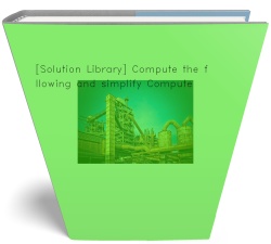 [Solution Library] Compute the following and simplify