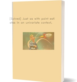 [Solved] Just as with point estimates in